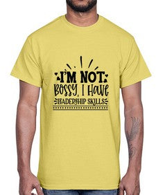 Im Not Bossy I Have Leadership skills 46#- funny- Cotton Tee