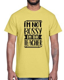 Im Not Bossy Im The Teacher Style 981#- teacher- Cotton Tee