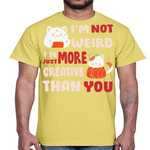 Im Not Weird Im Just More Creative 249#- anime- Cotton Tee