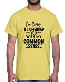 Im Sorry If I Offended You With My Common Sense 652#- funny- Cotton Tee