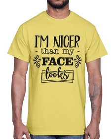 Im nicer than my face looks 640#- funny- Cotton Tee