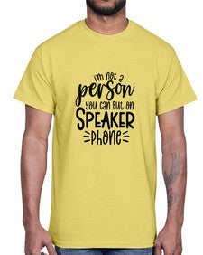 Im not a person you should put on speaker phone 642#- funny- Cotton Tee