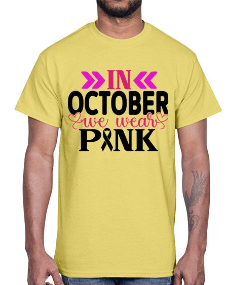 In October We Wear Pink 15#- breast cancer- Cotton Tee