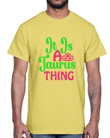 It is a taurus thing 259#- taurus- Cotton Tee