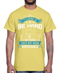It’s going to be hard but hard does not mean impossible Style 33#- motivation- Cotton Tee