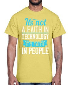 Its not a faith in technology Its faith in people 62#- internet- Cotton Tee
