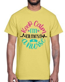 Keep Calm Im Almost Style Style 1027#- nurse- Cotton Tee