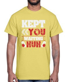 Kept you waiting huh 36#- video games- Cotton Tee