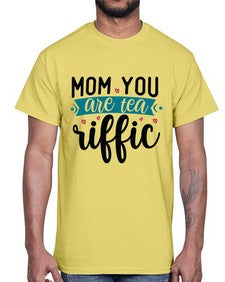 Mom You Are Tea Riffic 1394#- tea- Cotton Tee