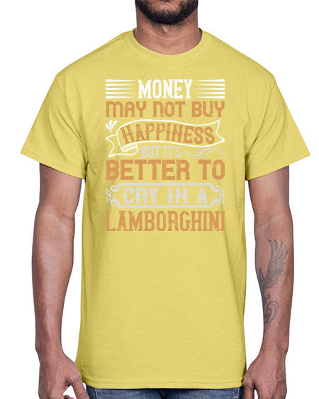 Money may not buy happiness but its better to cry in a Lamborghini Style 41#- pig- Cotton Tee