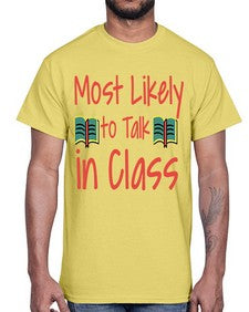 Most Likely to Talk in Class 536#- general school- Cotton Tee