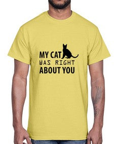 My Cat Was Right Style 72#- cats- Cotton Tee