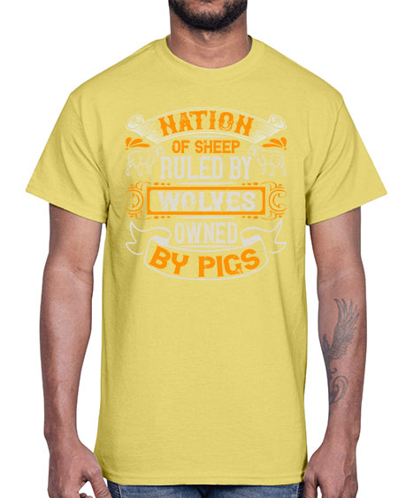 Nation of sheep ruled by wolves owned by pigs Style 39#- pig- Cotton Tee
