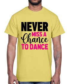 Never miss a chance to dance 168#- ballet- Cotton Tee