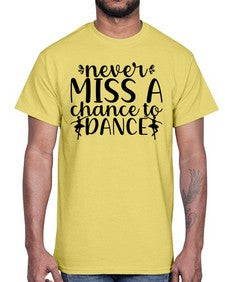 Never miss a chance to dance 171#- ballet- Cotton Tee