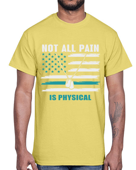 Not All Pain Is Physical 116#- PTSD- Cotton Tee