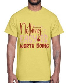 Nothing easy is worth Doing Style 82#- motivation- Cotton Tee