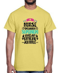 Nurse Because Superhero Style Style 1150#- nurse- Cotton Tee