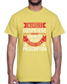 Nurses dispense comfort compassion and caring without even a prescription Style 1239#- nurse- Cotton Tee