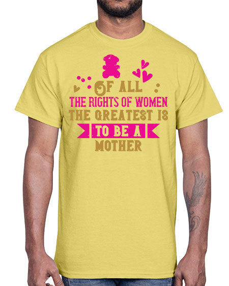 Of all the rights of women the greatest is to be a mother Style 170#- kids- Cotton Tee