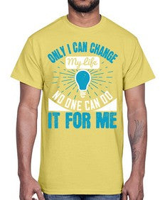 Only I can change my life No one can do it for me Style 27#- motivation- Cotton Tee