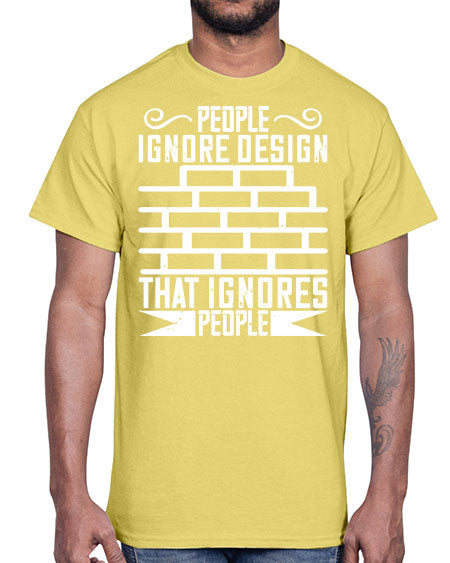 People ignore design that ignores people Style 341#- architect- Cotton Tee