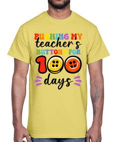 Pushing my Teachers Buttons 700#- one hundred days- Cotton Tee