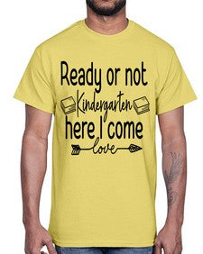 Ready or not Kindergarten here I come 708#- kindergarten- Cotton Tee