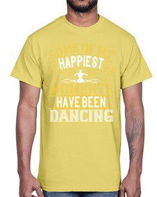 Some of my happiest moments have been dancing 186#- dance2- Cotton Tee