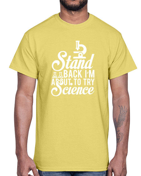 Stand Back I m About To Try Science 35#- general science- Cotton Tee