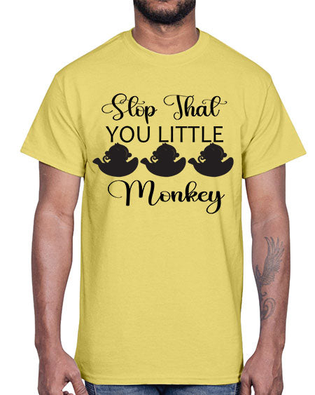 Stop that you little monkey - monkey- Cotton Tee