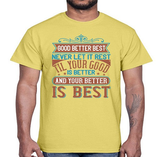 Good better best Never let it rest Til your good is better and your better is best Style 40#- motivation- Cotton Tee
