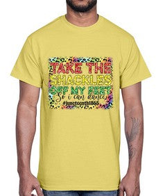 Take The Shackles Off My Feet Juneteenth 34#- black juneteenth- Cotton Tee