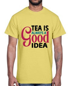 Tea Is Always A Good Idea 1613#- tea- Cotton Tee