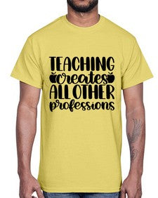 Teaching Creates All Other Style 1476#- teacher- Cotton Tee