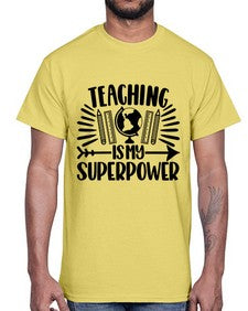 Teaching Is My Superpower Style 1483#- teacher- Cotton Tee
