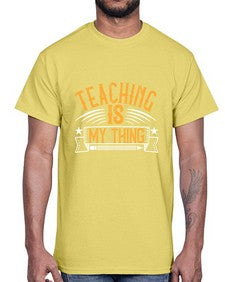 Teaching Is My Thing Style 1484#- teacher- Cotton Tee