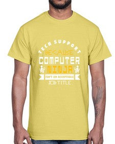 Tech Support because computer ninna is not a job title 14#- computer- Cotton Tee