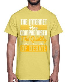 The Internet has compromised the quality of debate 54#- internet- Cotton Tee