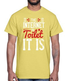 The Internet is a toilet It is 51#- internet- Cotton Tee