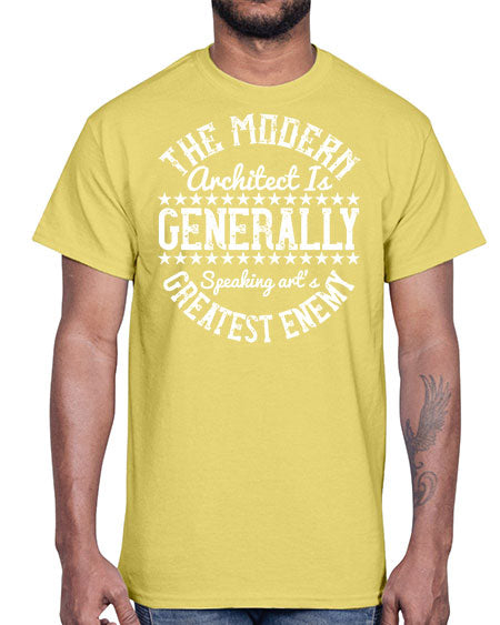 The modern architect is generally speaking arts greatest enemy Style 424#- architect- Cotton Tee