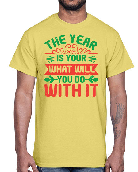 The year is your what will you do with it Style 227#- baby shower- Cotton Tee