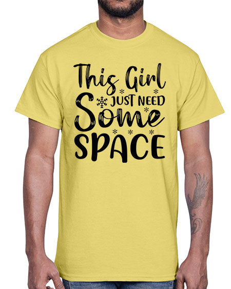 This Girl Just Need Some Space 2#- space- Cotton Tee