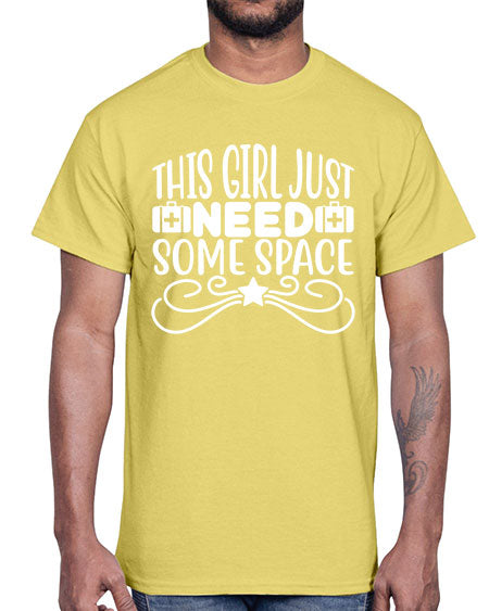 This Girl Just Need Some Space 5#- space- Cotton Tee