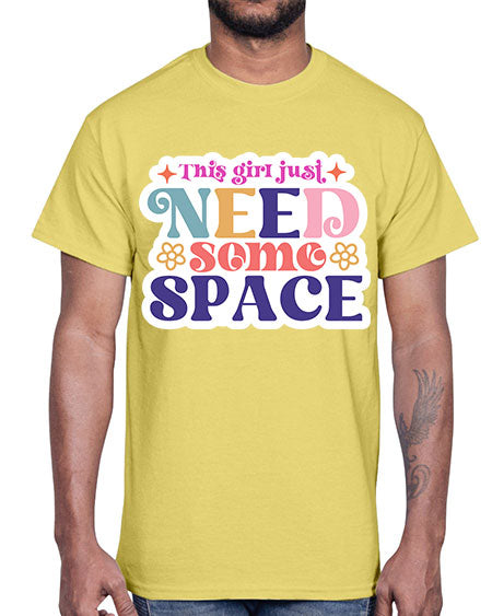 This girl just need some space 3#- space- Cotton Tee