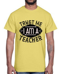 Trust Me I am a Teacher Style 1585#- teacher- Cotton Tee