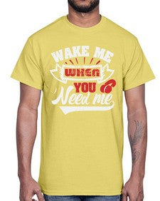 Wake me when you need me 51#- video games- Cotton Tee
