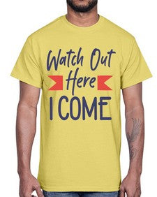 Watch Out Here I Come 989#- graduation- Cotton Tee