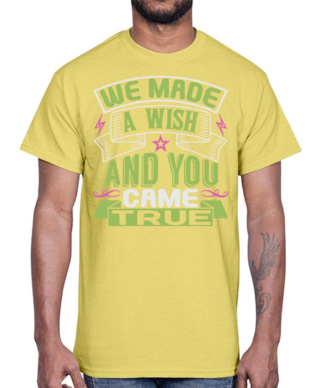 We made a wish and you came true Style 233#- baby- Cotton Tee