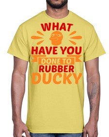 What Have You Done To Rubber Ducky Style 9#- ducks- Cotton Tee